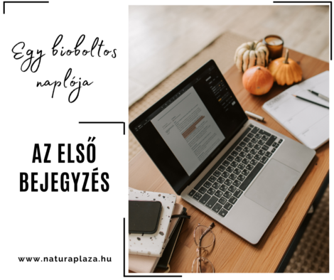 Egy bioboltos naplója – Az első bejegyzés